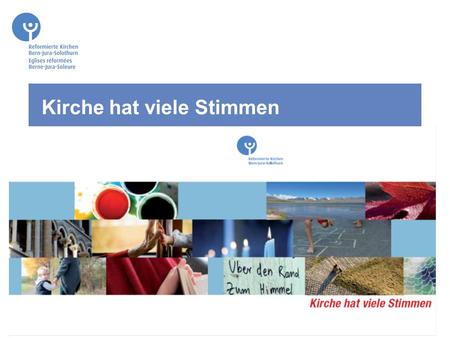 Kirche hat viele Stimmen. 4. Juni 2013 Reformierte Kirchen Bern-Jura-Solothurn 2 Broschüre mit Auswahl von Zitaten aus ca. 1000 qualitativen Interviews.
