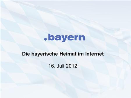 Die bayerische Heimat im Internet 16. Juli 2012. Top-Level-Domains 2 Was ist das? Eine Top-Level-Domain (TLD) stellt die höchste Ebene der Namensauflösung.