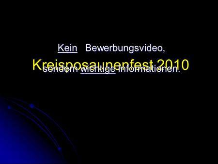 Kreisposaunenfest 2010 Kein Bewerbungsvideo, sondern wichtige Informationen.