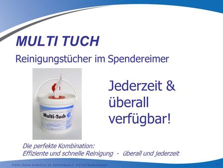 PUDOL Chemie GmbH & Co. KG Bahnhofstraße 2 D-57520 Niederdreisbach MULTI TUCH Reinigungstücher im Spendereimer Jederzeit & überall verfügbar! Die perfekte.