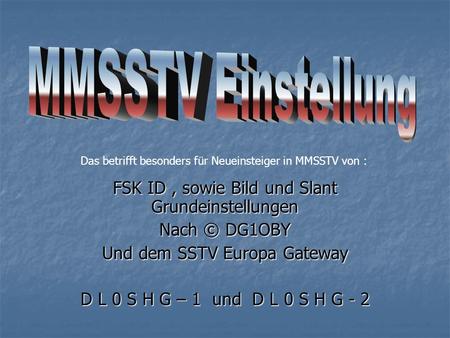 MMSSTV Einstellung FSK ID , sowie Bild und Slant Grundeinstellungen