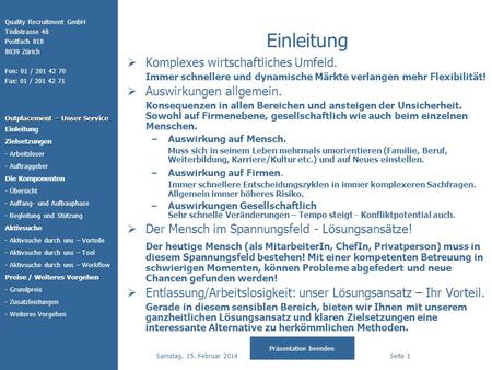Quality Recruitment GmbH Tödistrasse 48 Postfach 818 8039 Zürich Fon: 01 / 201 42 70 Fax: 01 / 201 42 71 Outplacement – Unser Service Präsentation beenden.