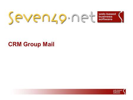 CRM Group Mail. 2 Wenn Sie einen Newsletter senden wollen, können sie dies mit CRM Group Mail ortsunabhängig mit einen Webbrowser via Internet erledigen.