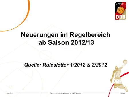 Neuerungen im Regelbereich Quelle: Rulesletter 1/2012 & 2/2012