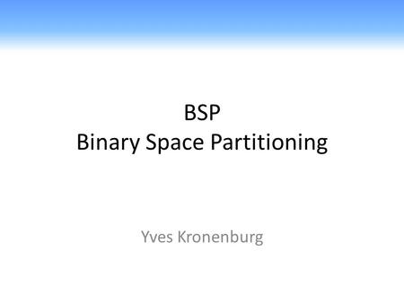 BSP Binary Space Partitioning