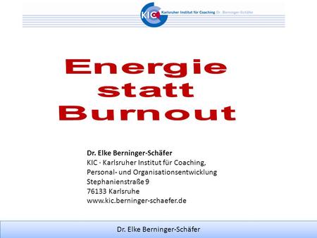 Dr. Elke Berninger-Schäfer KIC ∙ Karlsruher Institut für Coaching,