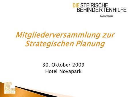 30. Oktober 2009 Hotel Novapark. Ripper Peter, Regierungsrat, Amtsdirektor i.R., Präsident der Steirischen Behindertenhilfe Funktionär des Österreichischen.