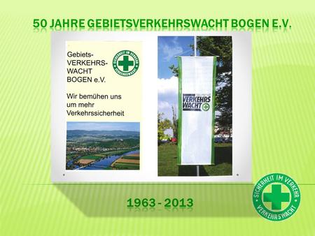 50 Jahre Gebietsverkehrswacht Bogen e.V.