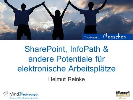 SharePoint, InfoPath & andere Potentiale für elektronische Arbeitsplätze Helmut Reinke.