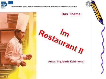 Das Thema: Im Restaurant II Autor: Ing. Marie Kabůrková.