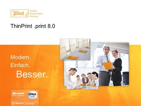 ThinPrint .print 8.0 Modern. Einfach. Besser.