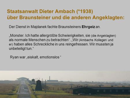 Der Dienst in Majdanek fachte Braunsteiners Ehrgeiz an.