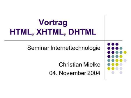 Vortrag HTML, XHTML, DHTML