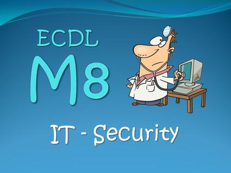 ECDL M8 IT - Security.
