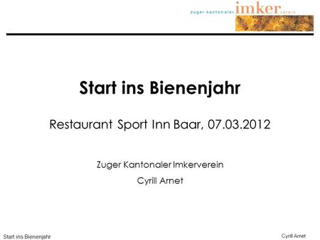 Start ins Bienenjahr Restaurant Sport Inn Baar,