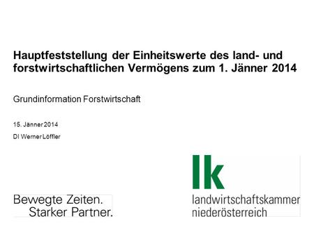 Grundinformation Forstwirtschaft 15. Jänner 2014 DI Werner Löffler