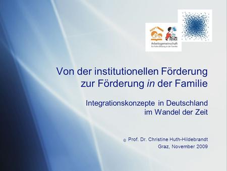 @ Prof. Dr. Christine Huth-Hildebrandt Graz, November 2009