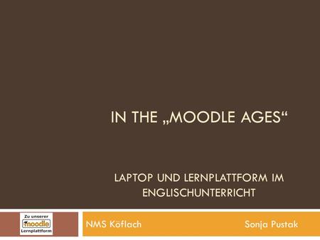 In The „Moodle Ages“ Laptop und Lernplattform im EnglischUnterricht