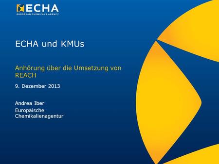 ECHA und KMUs Anhörung über die Umsetzung von REACH 9. Dezember 2013