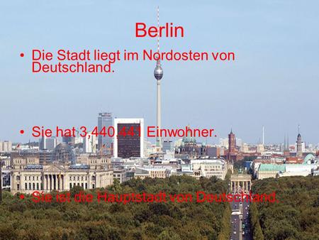 Berlin Die Stadt liegt im Nordosten von Deutschland.