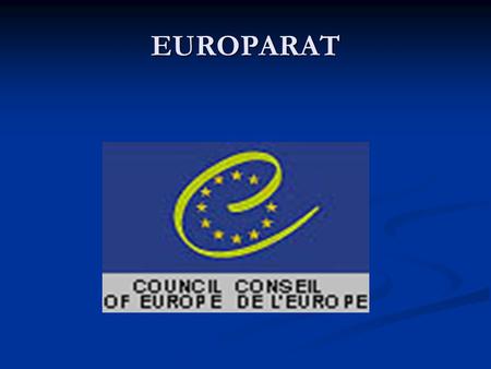 EUROPARAT. Meilensteine der Entwicklung 5. Mai 1949 Londoner Vertrag zur Bildung des Europarates, von zehn Ländern unterzeichnet: Belgien, Dänemark, Frankreich,