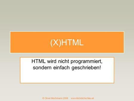 HTML wird nicht programmiert, sondern einfach geschrieben!
