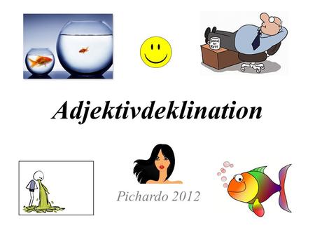 Adjektivdeklination Pichardo 2012.