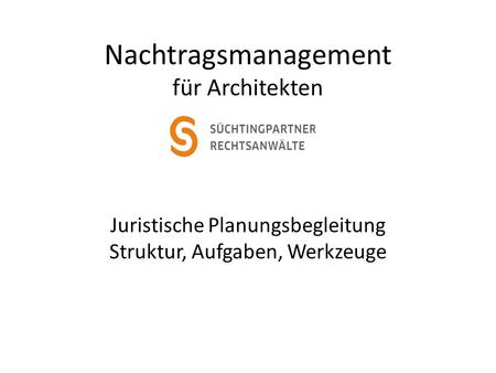 Nachtragsmanagement für Architekten Juristische Planungsbegleitung Struktur, Aufgaben, Werkzeuge  