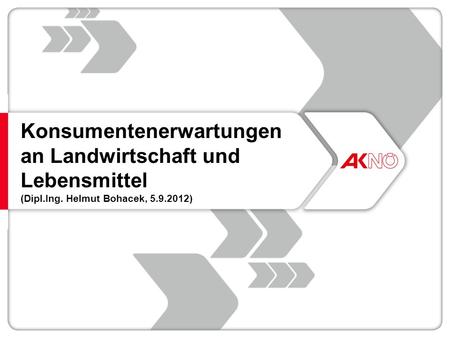 Konsumentenerwartungen an Landwirtschaft und Lebensmittel (Dipl.Ing. Helmut Bohacek, 5.9.2012)