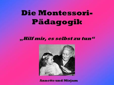 Die Montessori-Pädagogik „Hilf mir, es selbst zu tun“