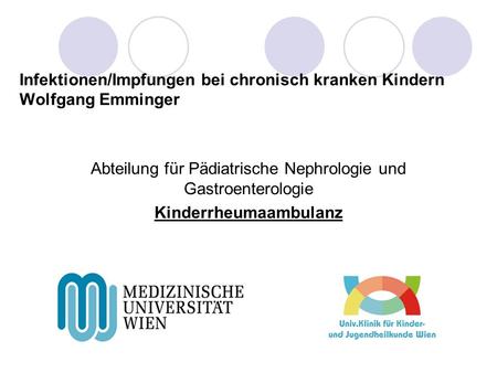 Infektionen/Impfungen bei chronisch kranken Kindern Wolfgang Emminger