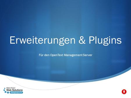 Erweiterungen & Plugins Für den OpenText Management Server.