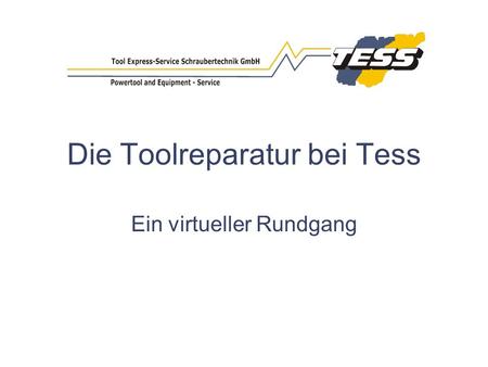 Die Toolreparatur bei Tess