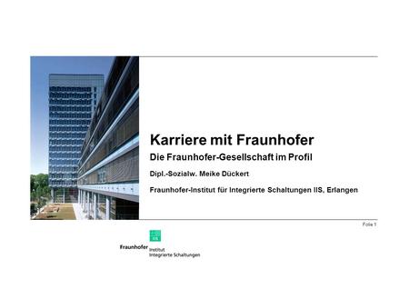 Karriere mit Fraunhofer Die Fraunhofer-Gesellschaft im Profil Dipl