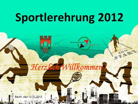 Sportlerehrung 2012 Herzlich Willkommen ! Berlin, den 12.11.2012.