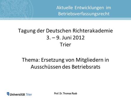 Tagung der Deutschen Richterakademie 3. – 9. Juni 2012 Trier