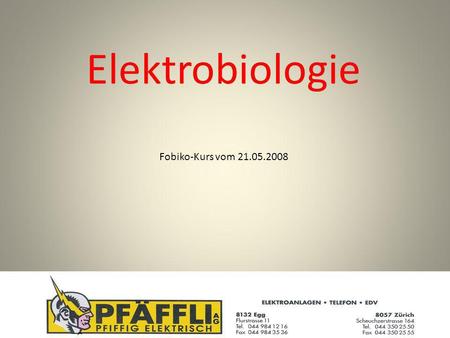 Elektrobiologie Fobiko-Kurs vom 21.05.2008. Übersicht - Vorstellung - Sabe-Schweiz - Zielsetzung - Was versteht man unter Elektrosmog - Was wird gemessen.