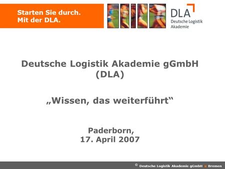 Deutsche Logistik Akademie gGmbH (DLA) „Wissen, das weiterführt“
