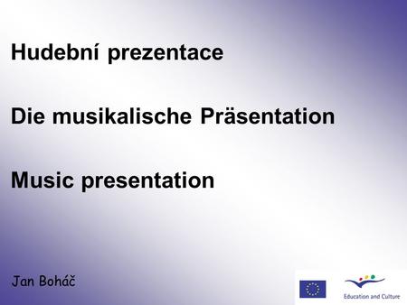 Hudební prezentace Jan Boháč Die musikalische Präsentation Music presentation.
