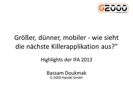 Highlights der IFA 2013 Bassam Doukmak G 2000 Handel GmbH