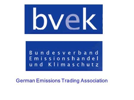 German Emissions Trading Association. Zweck : a) die Förderung der aktiven Reduzierung der Treibhausgasemissionen in Deutschland und weltweit gemäß den.