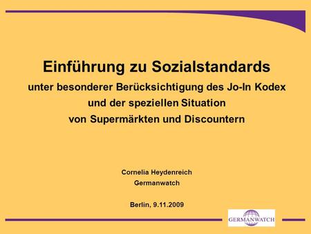 Einführung zu Sozialstandards unter besonderer Berücksichtigung des Jo-In Kodex und der speziellen Situation von Supermärkten und Discountern Cornelia.