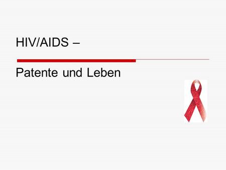 HIV/AIDS – Patente und Leben
