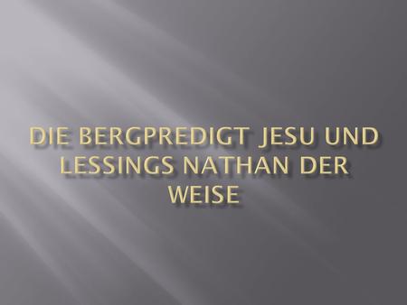 Die Bergpredigt Jesu und Lessings Nathan der Weise