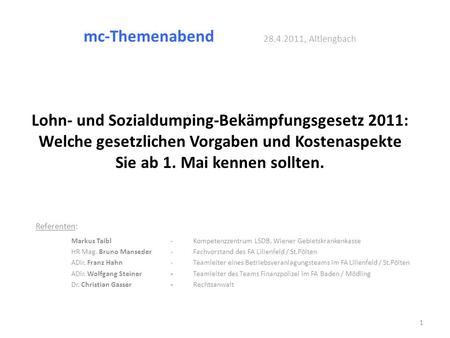 Mc-Themenabend 		28.4.2011, Altlengbach Lohn- und Sozialdumping-Bekämpfungsgesetz 2011: Welche gesetzlichen Vorgaben und Kostenaspekte Sie ab 1. Mai.