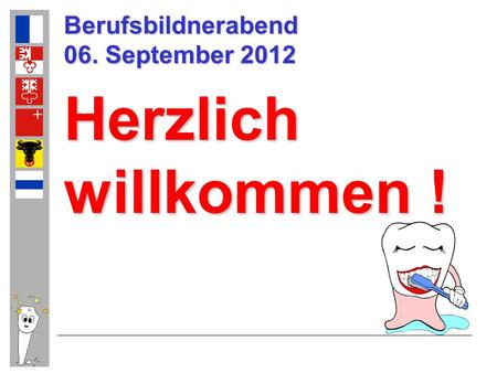 Berufsbildnerabend 06. September 2012 Herzlich willkommen !
