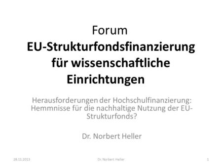 Forum EU-Strukturfondsfinanzierung für wissenschaftliche Einrichtungen Herausforderungen der Hochschulfinanzierung: Hemmnisse für die nachhaltige Nutzung.