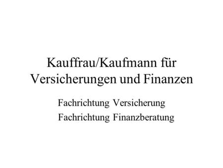 Kauffrau/Kaufmann für Versicherungen und Finanzen