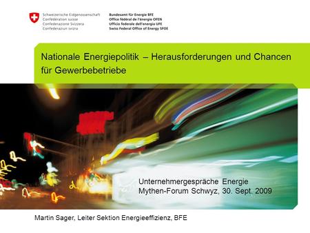 Unternehmergespräche Energie Mythen-Forum Schwyz, 30. Sept. 2009