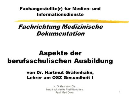 H. Gräfenhahn: Die berufsschulische Ausbildung des FaMI Med Doku